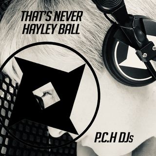 "That's Never" Hayley Ball P.C.H Djs