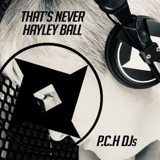 "That's Never" Hayley Ball P.C.H Djs