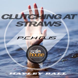 Hayley Ball P.C.H Djs "Clutching at Straws" mix for Safehouse Radio