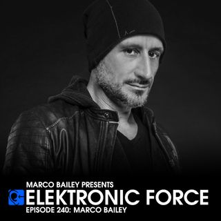 Elektronic Force Podcast 240 with Marco Bailey