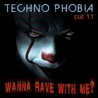 Techno Phobia CUT 11 [Wanna Rave With Me?]