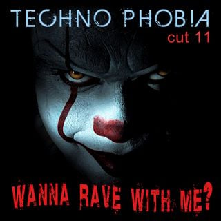 Techno Phobia CUT 11 [Wanna Rave With Me?]