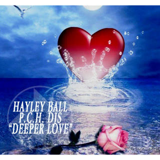 Hayley Ball P.C.H Djs "Deeper Love"