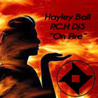 Hayley Ball P.C.H. DJs "On Fire"