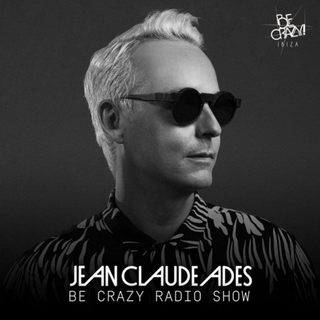 Jean Claude Ades Be Crazy Radio Show #336