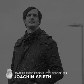 MATERIA Music Radio Show 024 with Joachim Spieth