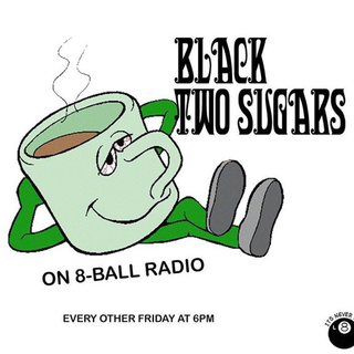 BLACK, 2 SUGARS 1ST DAY OUT.