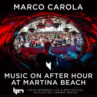 Marco Carola: Music On After Hour at Martina Beach - Playa del Carmen, Mexico. The BPM Festival