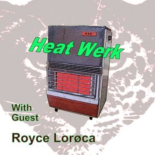 Heat_Werk_20February2026_guest_Royce_Lorøca
