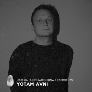 MATERIA Music Radio Show 029 with Yotam Avni