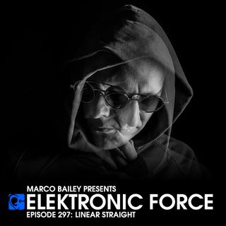 Elektronic Force Podcast 297 with Linear Straight