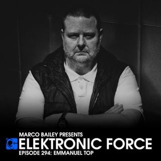 Elektronic Force Podcast 294 with Emmanuel Top