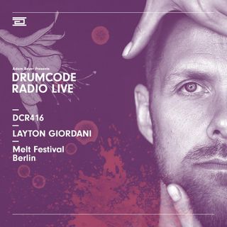 DCR416 -­ Drumcode Radio Live ­- Layton Giordani live from Melt Festival, Berlin