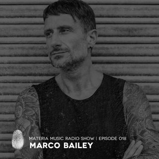 MATERIA Music Radio Show 018 with Marco Bailey