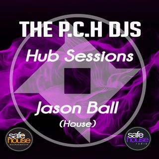 Jason Ball P.C.H DJs Hub Sessions Vol 4 for Safehouse Radio
