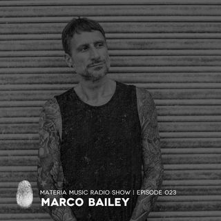 MATERIA Music Radio Show 023 with Marco Bailey