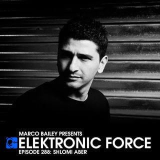 Elektronic Force Podcast 288 with Shlomi Aber