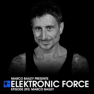Elektronic Force Podcast 293 with Marco Bailey