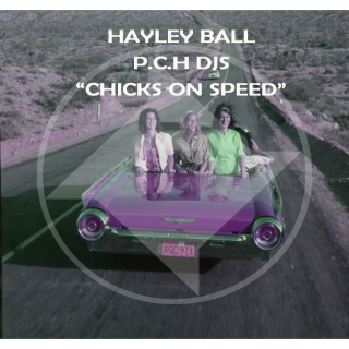 Hayley Ball P.C.H DJs "Chicks on Speed"