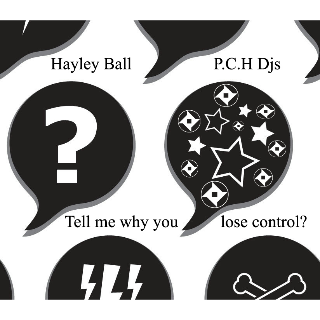 Hayley Ball P.C.H Djs "Tell me why you lose control"