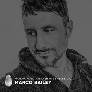 MATERIA Music Radio Show 010 with Marco Bailey
