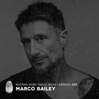 MATERIA Music Radio Show 003 with Marco Bailey
