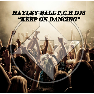 Hayley Ball P.C.H Djs "Keep on Dancing"
