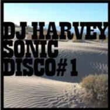 DJ Harvey - Sonic Disco 1 by Raiderhader | Mixcloud