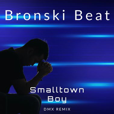 Bronski Beat Smalltown Boy (DMX Remix) By Dominatrix | Mixcloud