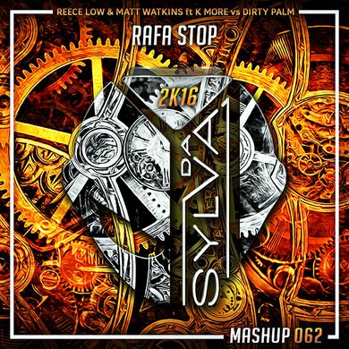Reece Low x Matt Watkins ft K More Vs Dirty Palm - Rafa Stop (Da Sylva Mashup)
