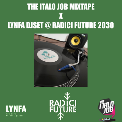 The Italo Job Mixtape x Lynfa @ Radici Future 2030
