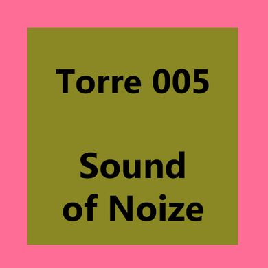 Torre 005: Sound of Noize