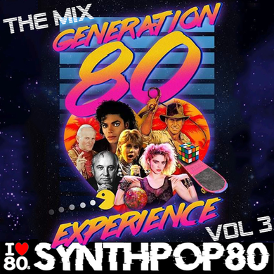 Generation 80 Experience Mix Vol. 3 (48 Min) By JL Marchal (Synthpop 80 : www.synthpop80.com)