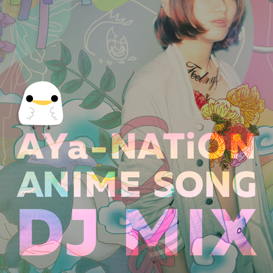 AYa-NATiON ANIME SONG DJ MIX [1]