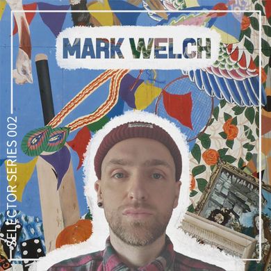 Selector Series 002: Mark Welch