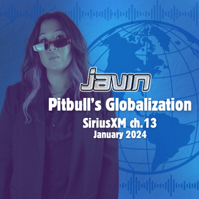 @djjavin- Pitbull's Globalization Mix SiriusXM JAN 2024