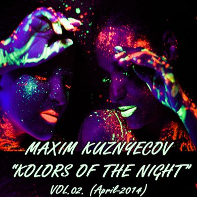 Maxim Kuznyecov - KOLORS OF THE NIGHT Vol.02. (2014-April)