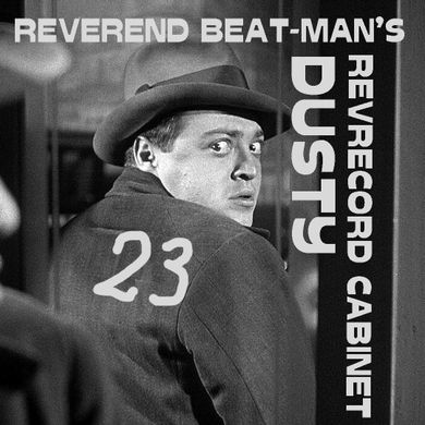 REVEREND BEAT-MAN’S DUSTY RECORD CABINET VOL 23