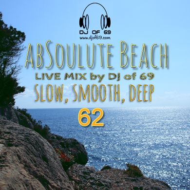 AbSoulute Beach 62 - A DJ LIVE MIX - slow smooth deep