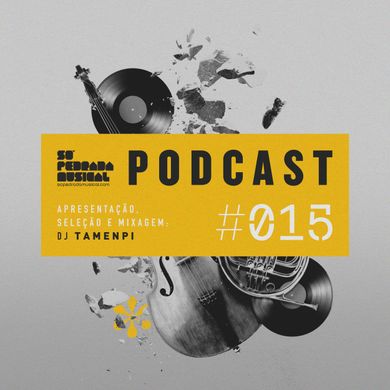 Só Pedrada Musical Podcast | #15 | (by DJ Tamenpi)