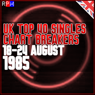 UK TOP 40 : 18-24 AUGUST 1985 - THE CHART BREAKERS By RPM | Mixcloud