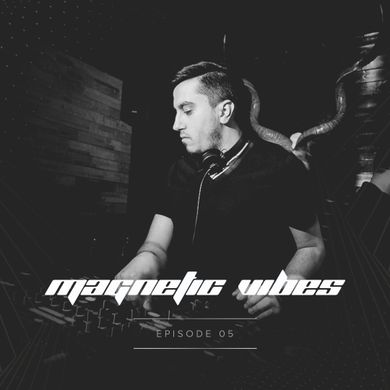 Magnetic Vibes - Episode 05