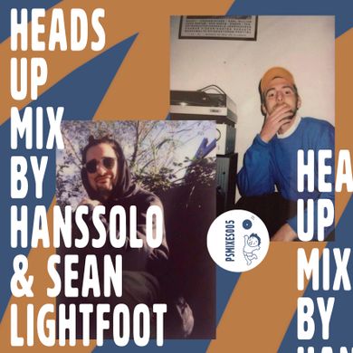 PSMIXESOO5: Heads Up by HANSSOLO & Sean Lightfoot