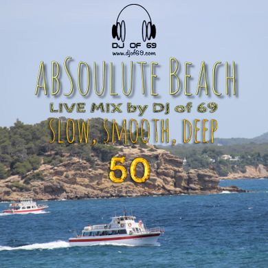 AbSoulute Beach 50 - slow smooth deep - A DJ LIVE SET