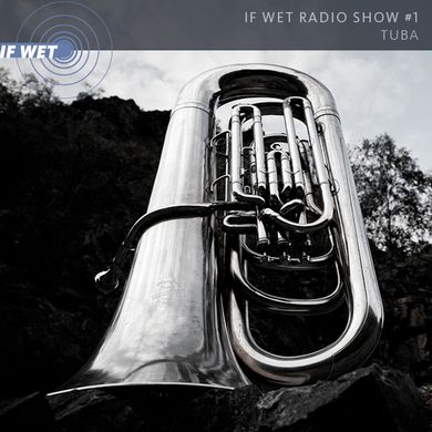 If Wet Radio Show #1 | Tuba