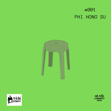 Trà Đá Chats Ep1 w/ Phi Hong Su