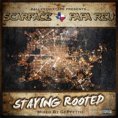 Scarface x Papa Reu: Staying ROOTED Mixtape