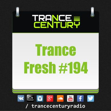 Trance Century Radio - RadioShow #TranceFresh 194