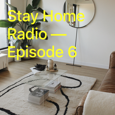 Stay Home Radio - Episode 6