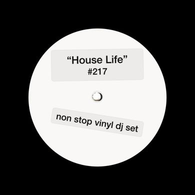 House Life #217 - Non Stop Vinyl DJ Set